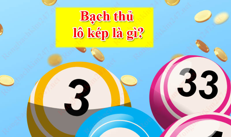 Bạch thủ kép là gì?