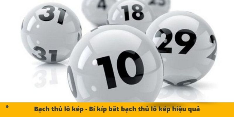 Bạch thủ kép- Cách chơi hiệu quả