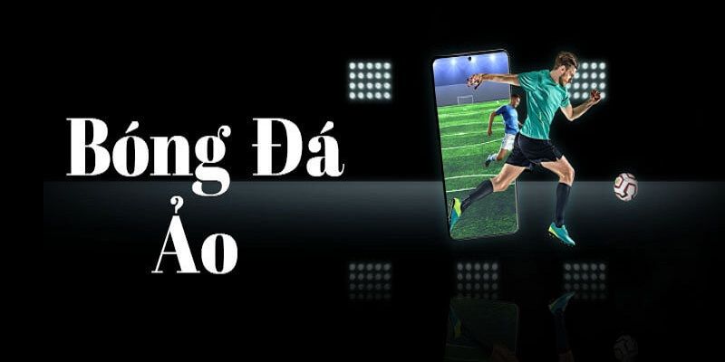 Tìm hiểu về bóng đá ảo
