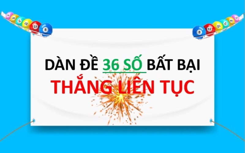 Dàn đề 36 số bất bại- Chơi là thắng