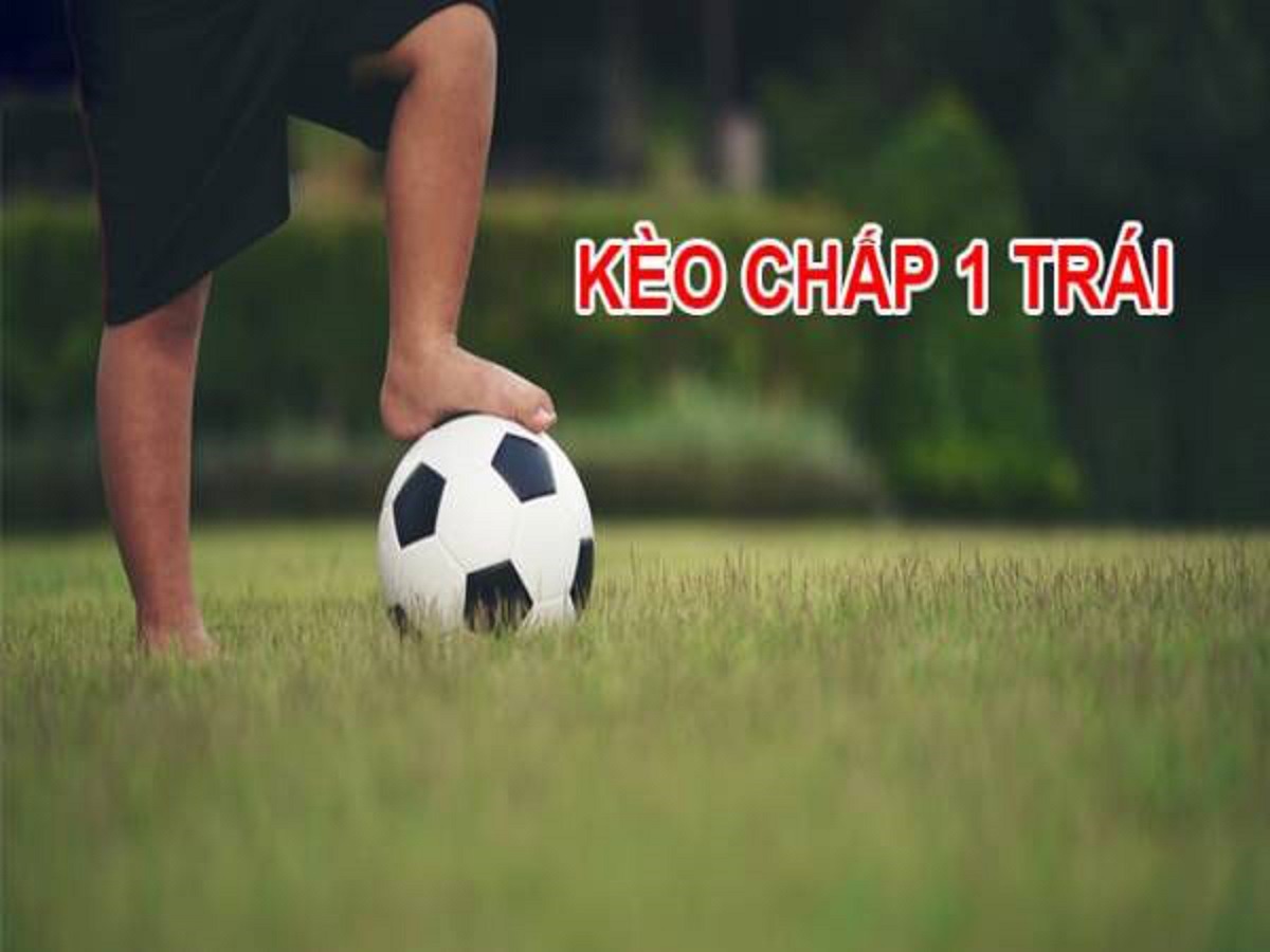 Thủ thuật chơi kèo chấp 1 trái