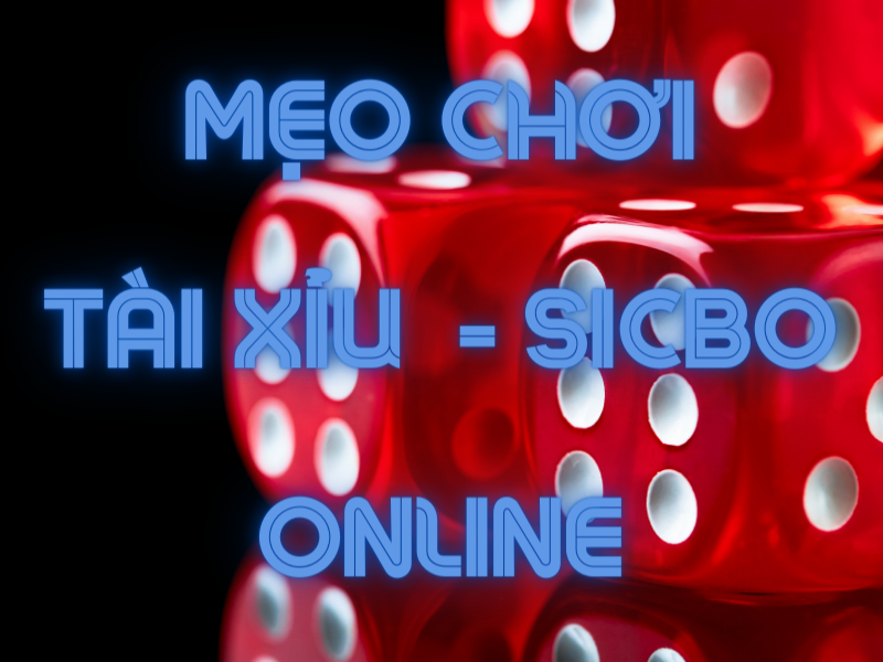Những mẹo chơi game Sicbo với tỷ lệ thắng cao
