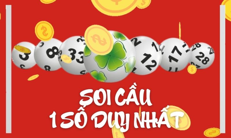 Tìm hiểu về soi cầu 1 số duy nhất