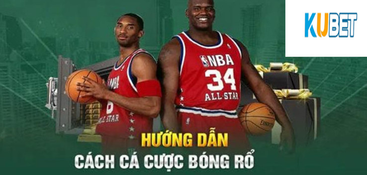 Hướng dẫn cược Bóng rổ Kubet chuẩn nhất hiện nay