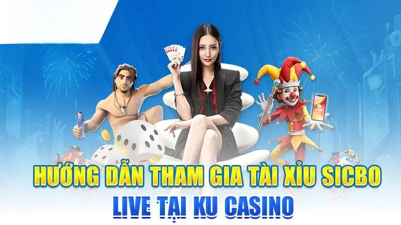 Hướng dẫn tham gia Tài Xỉu Sicbo live tại KU Casino