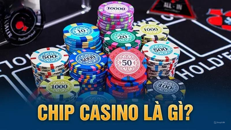 Chip casino là gì?