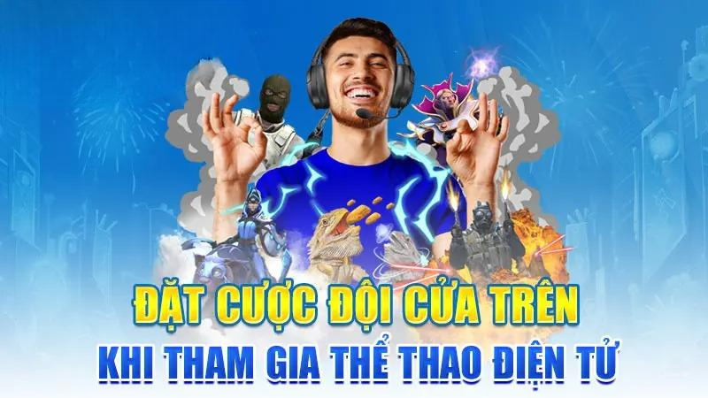 Đặt cược đội cửa trên khi tham gia thể thao điện tử
