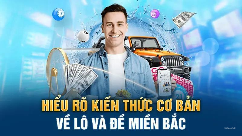 Hiểu rõ kiến thức cơ bản về lô và đề miền Bắc