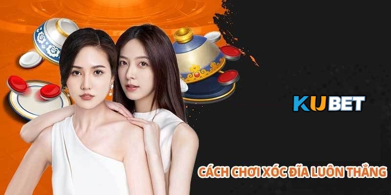 Chiến thuật đổi cửa cược Xóc Đĩa KUBET đột ngột
