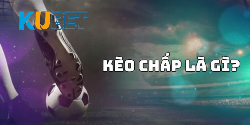 Khám phá cách đọc cược chấp là gì?