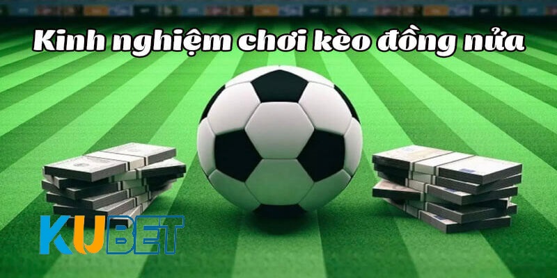 Quản lý nguồn vốn là một chiến thuật giúp chinh phục kèo chấp nửa trái