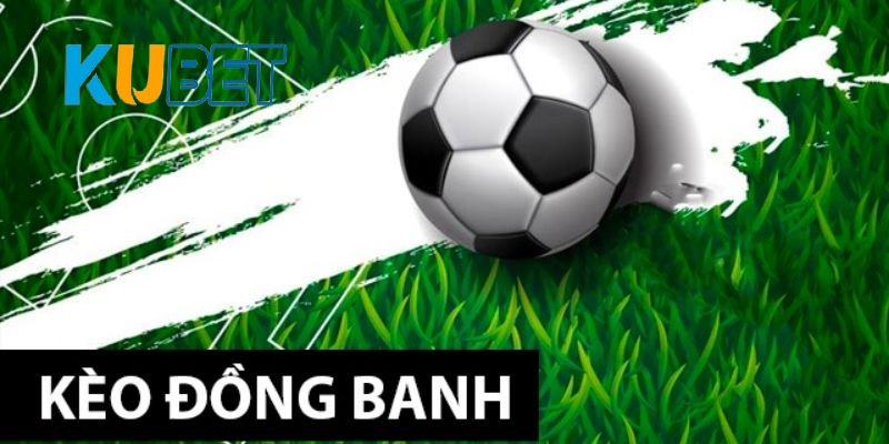 Kinh nghiệm soi kèo đồng banh là gì đỉnh cao nhất